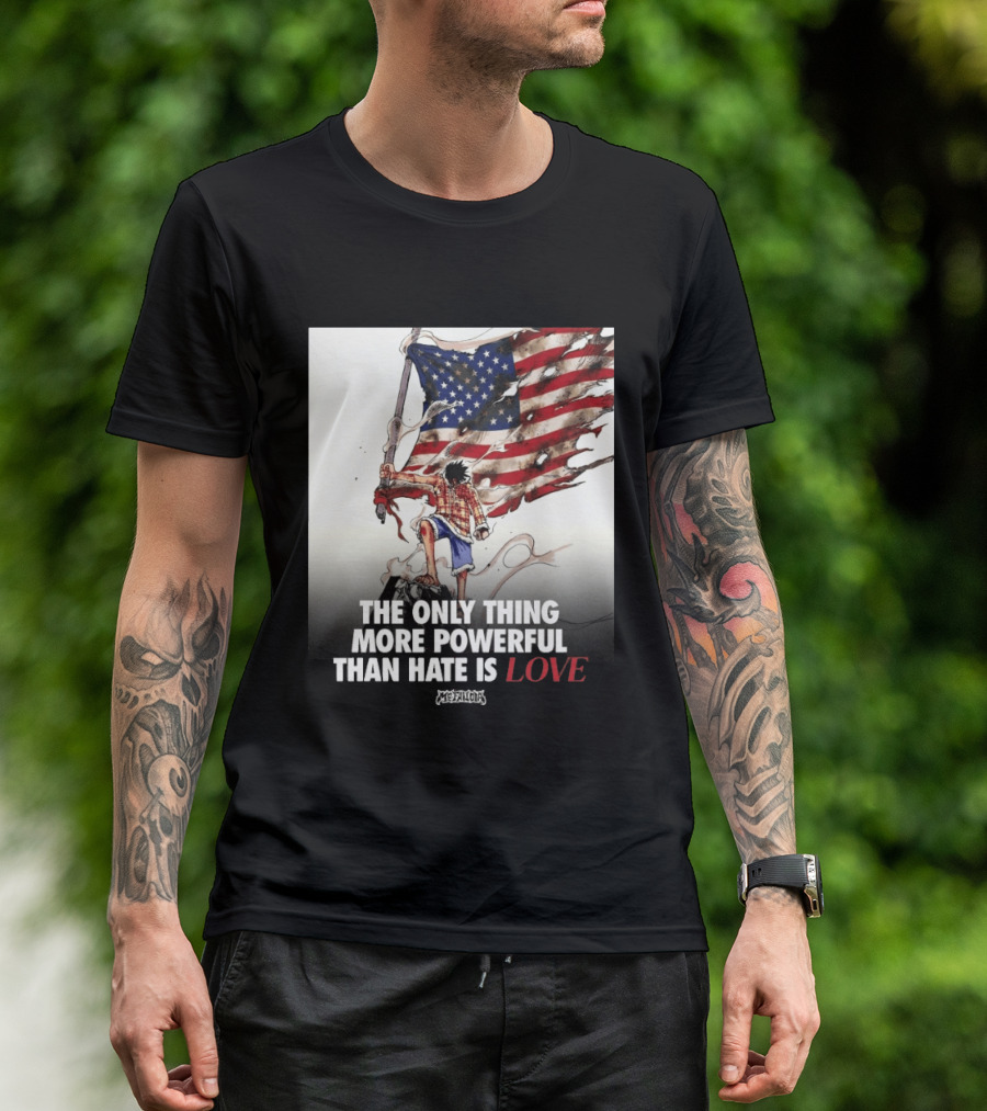 USA Luffy Flag The Only Thing More Powerful Than Hate Is Love MCFANCLUB T-Shirt