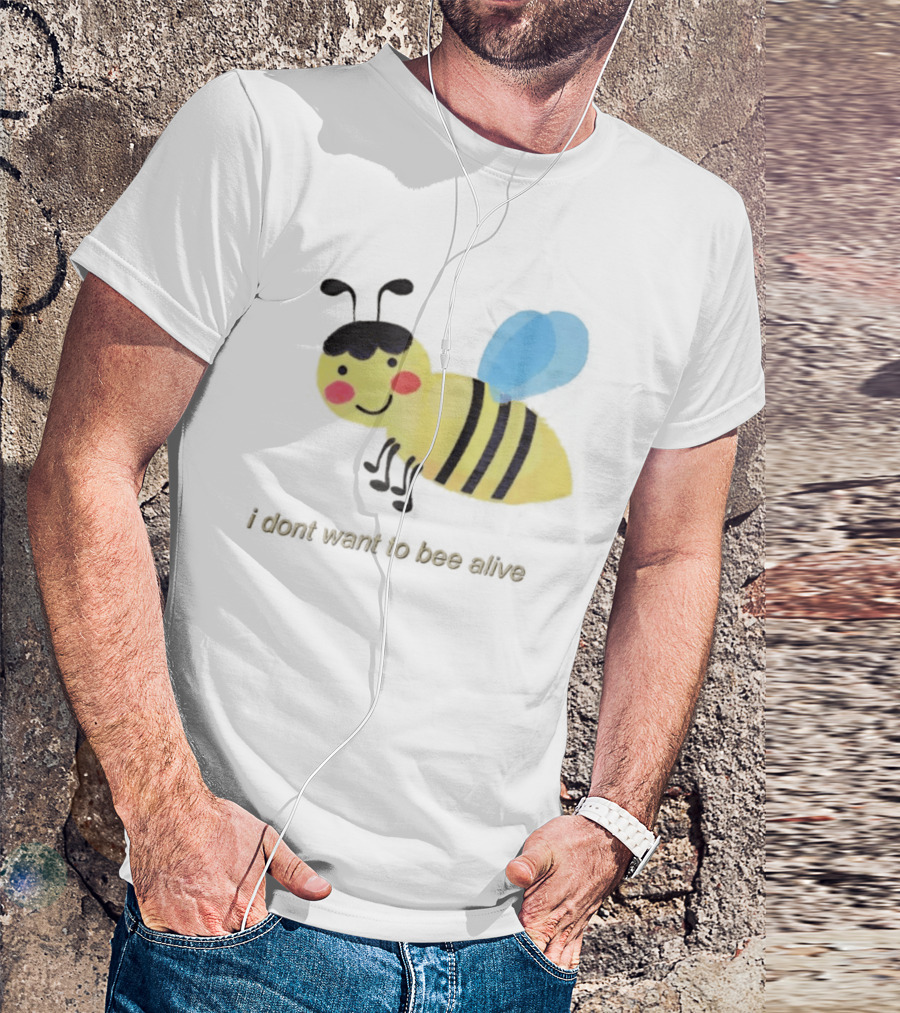 I Don't Want To Bee Alive Funny Yellow Cartoon Bee With Stripes And Wings T-Shirt