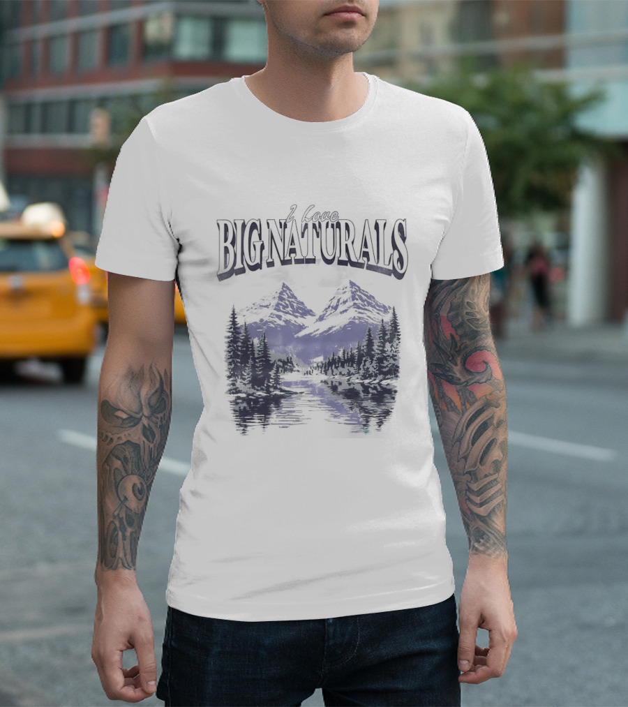 Big Naturals Mountain Scenery I Love Nature T-Shirt