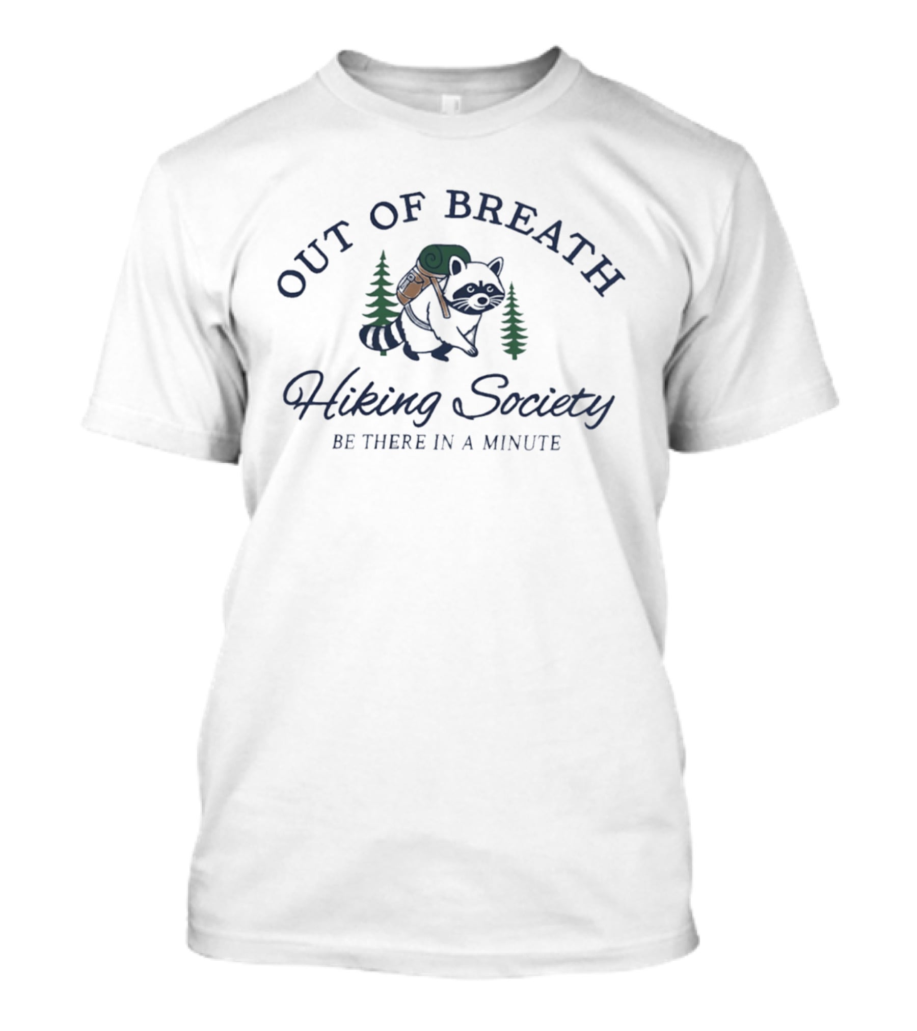 Out Of Breath Hiking Society Raccoon Be There In A Minute T-Shirt