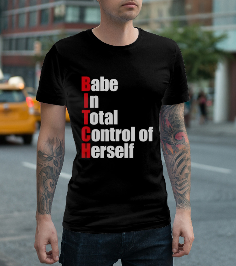 Babe In Total Control Of Herself T-Shirt