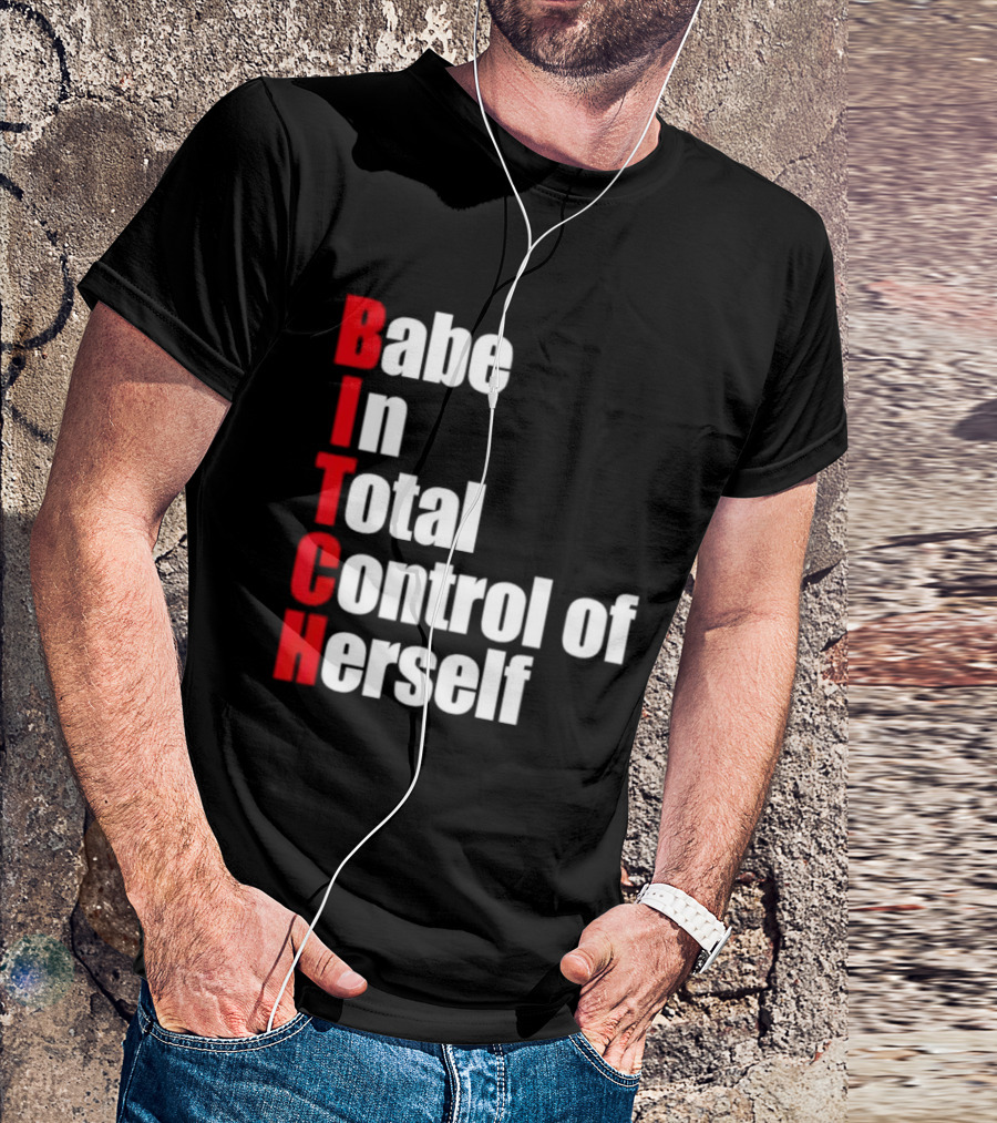 Babe In Total Control Of Herself T-Shirt
