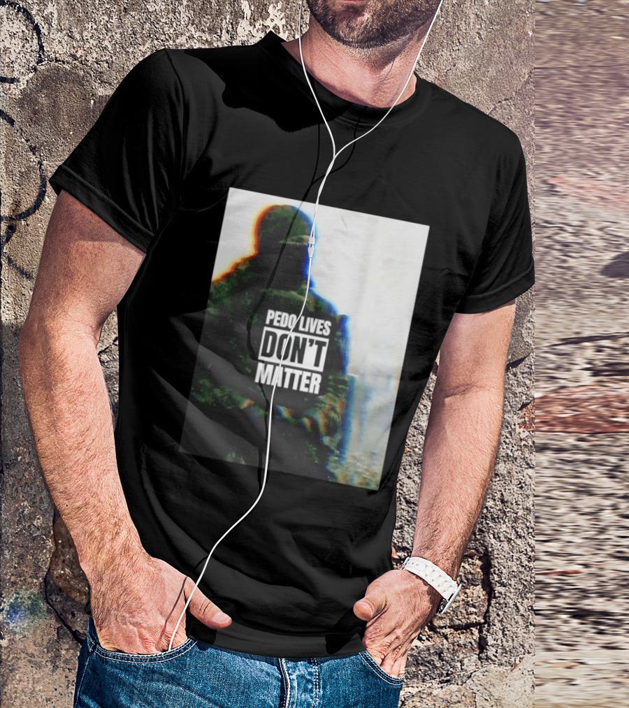 Pedo Lives Don’t Matter Soldier T-Shirt