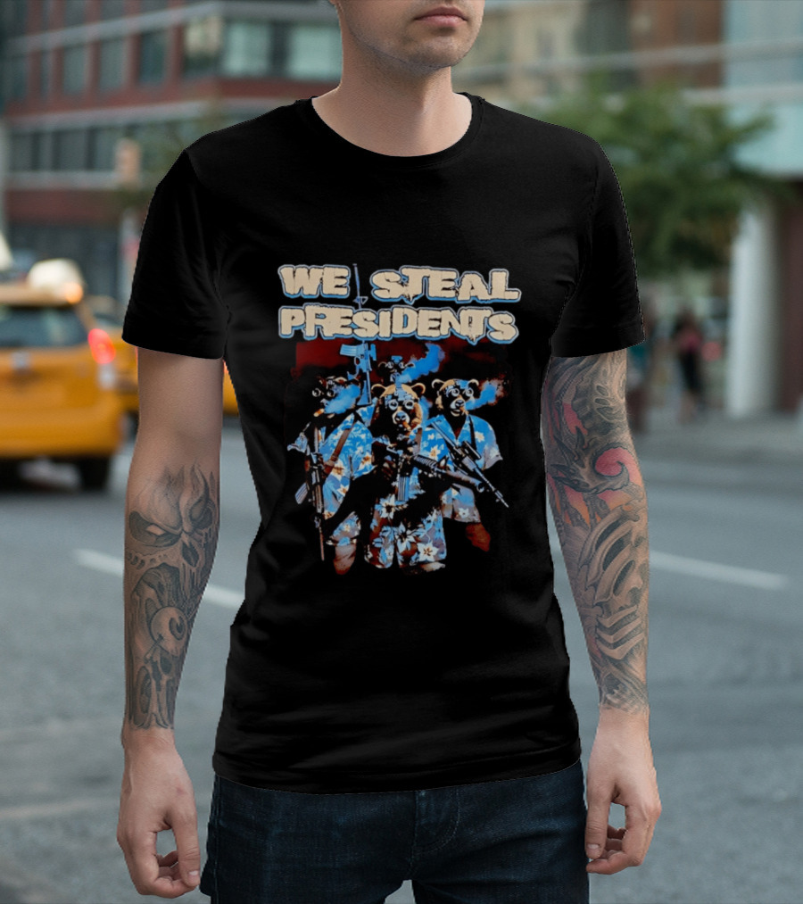 We Steal Presidents Bear Soldiers Hawaiian Tactical T-Shirt