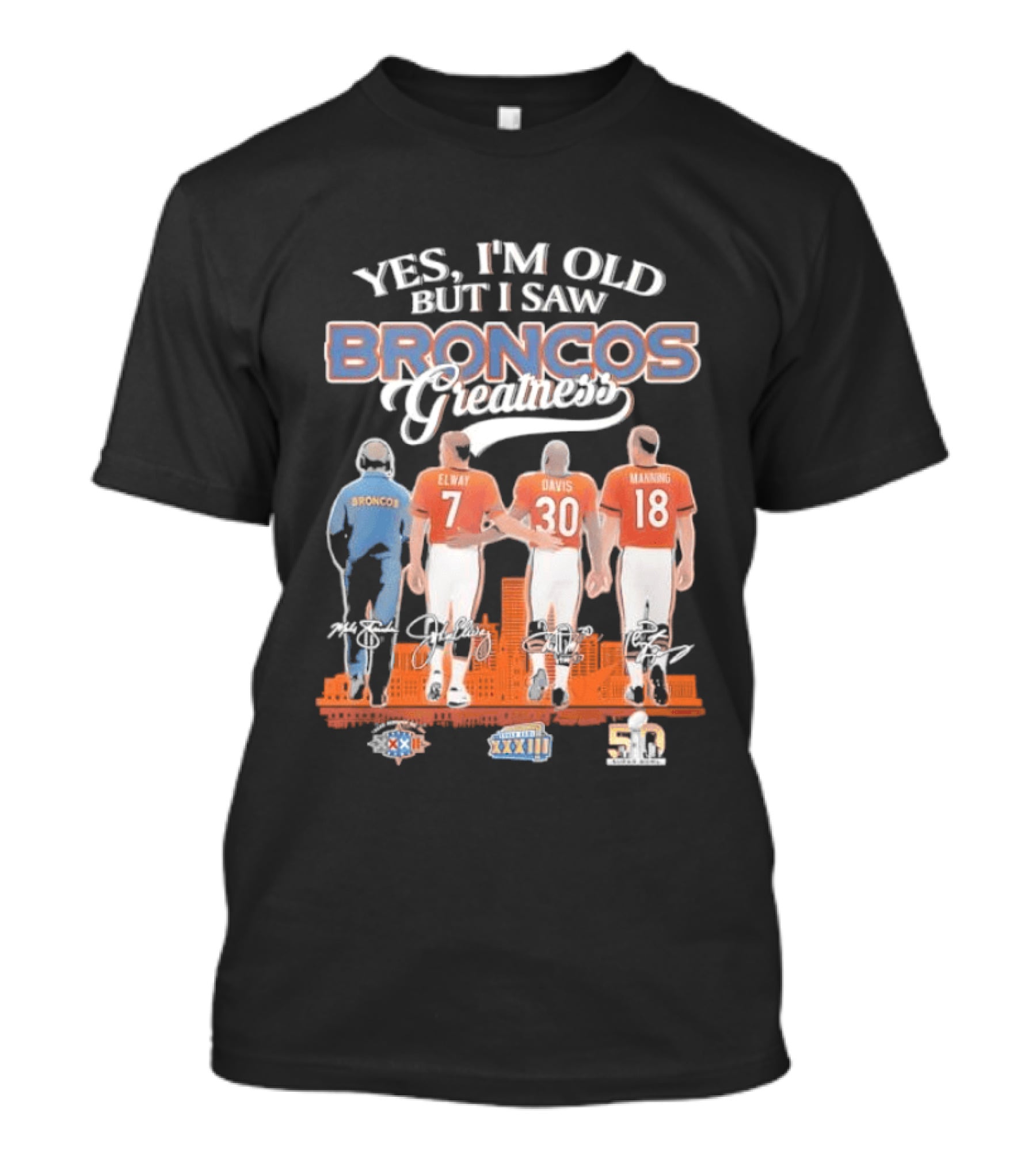 Yes I'm Old But I Saw Broncos Greatness Quarterbacks Elway Davis Manning Coach Season T-Shirt