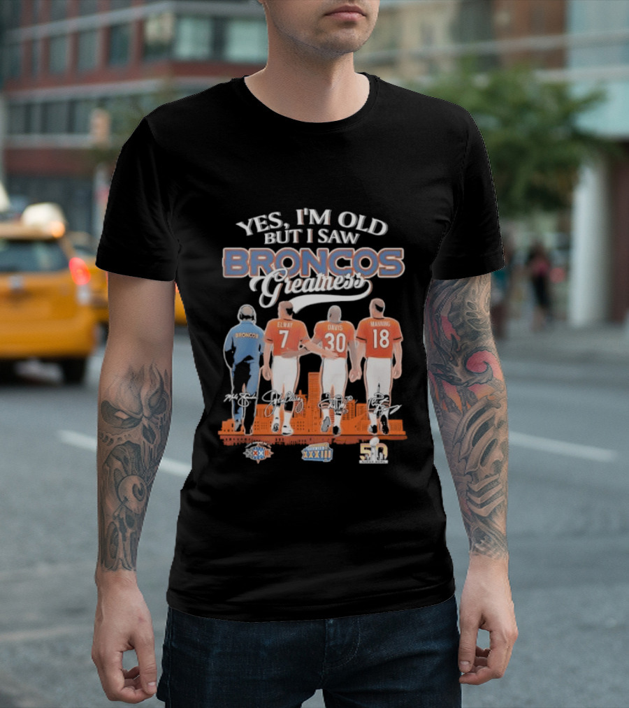 Yes I'm Old But I Saw Broncos Greatness Quarterbacks Elway Davis Manning Coach Season T-Shirt