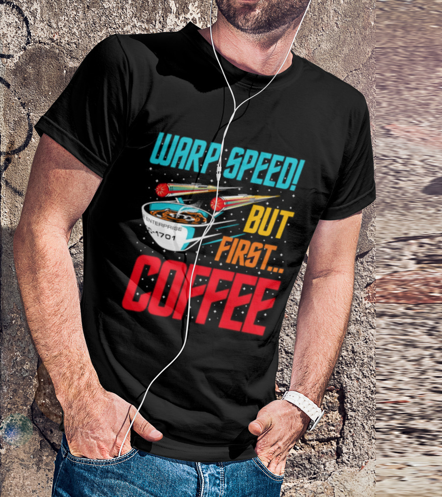 Warp Speed But First Coffee Starship T-Shirt
