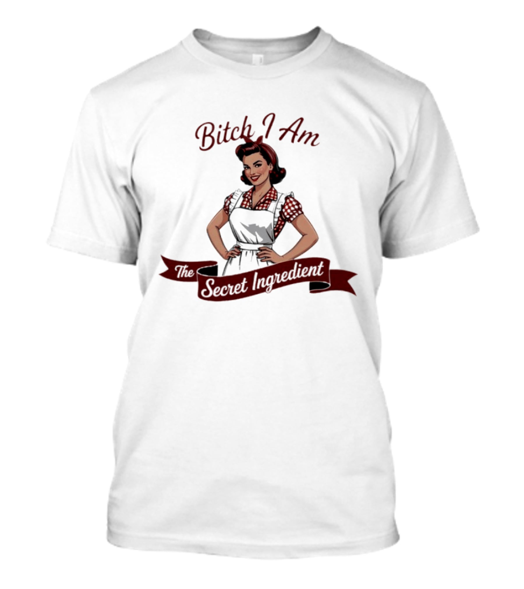 Bitch I Am The Secret Ingredient Pin Up Retro Apron Woman T-Shirt