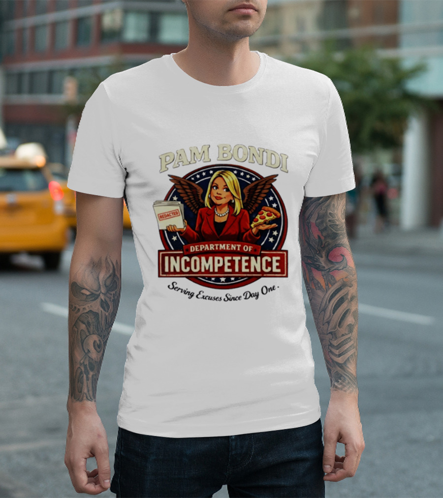 Pam Bondi Department Of Incompetence Serving Excuses Since Day One T-Shirt