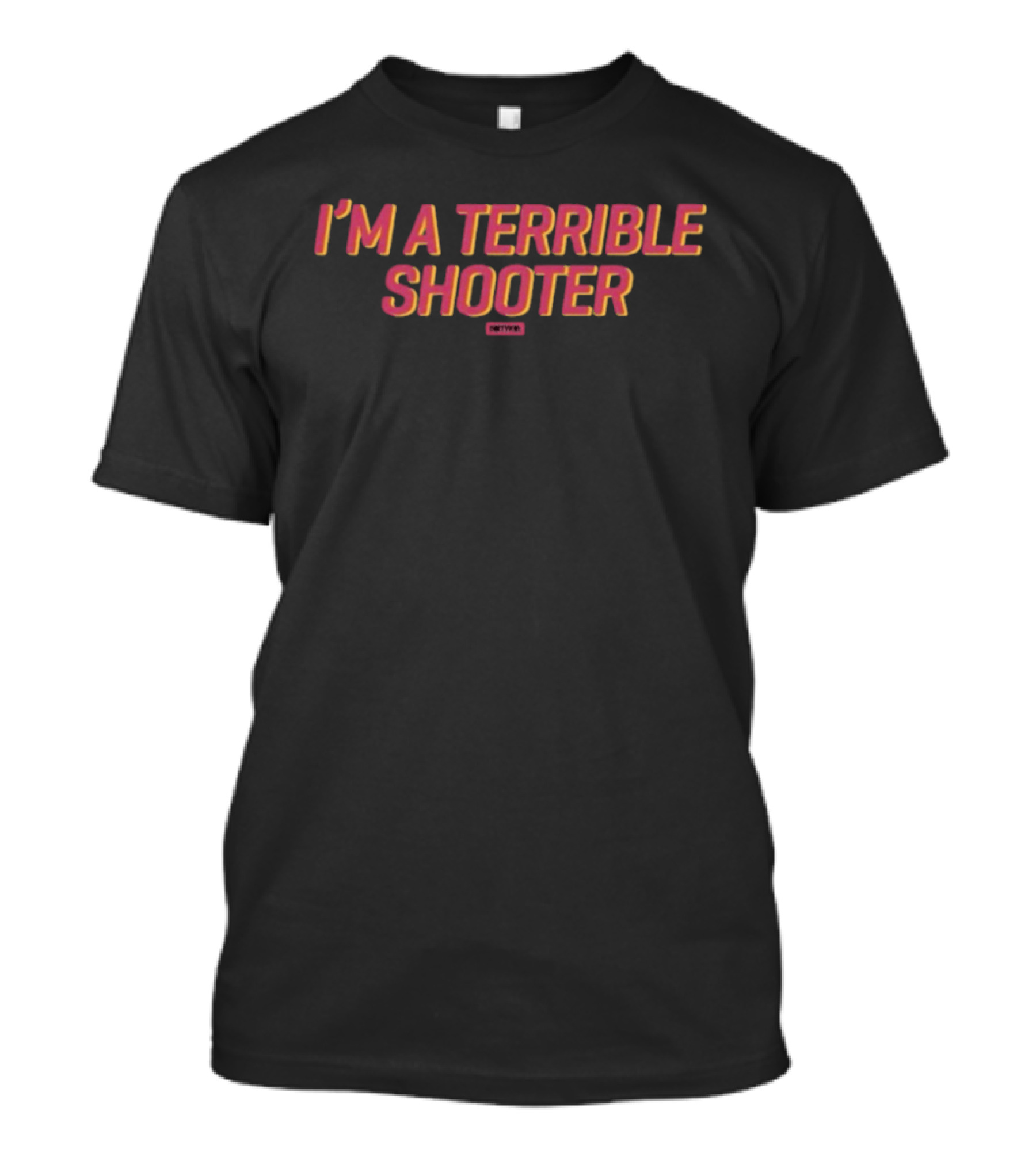 I'm A Terrible Shooter Cheesy T-Shirt