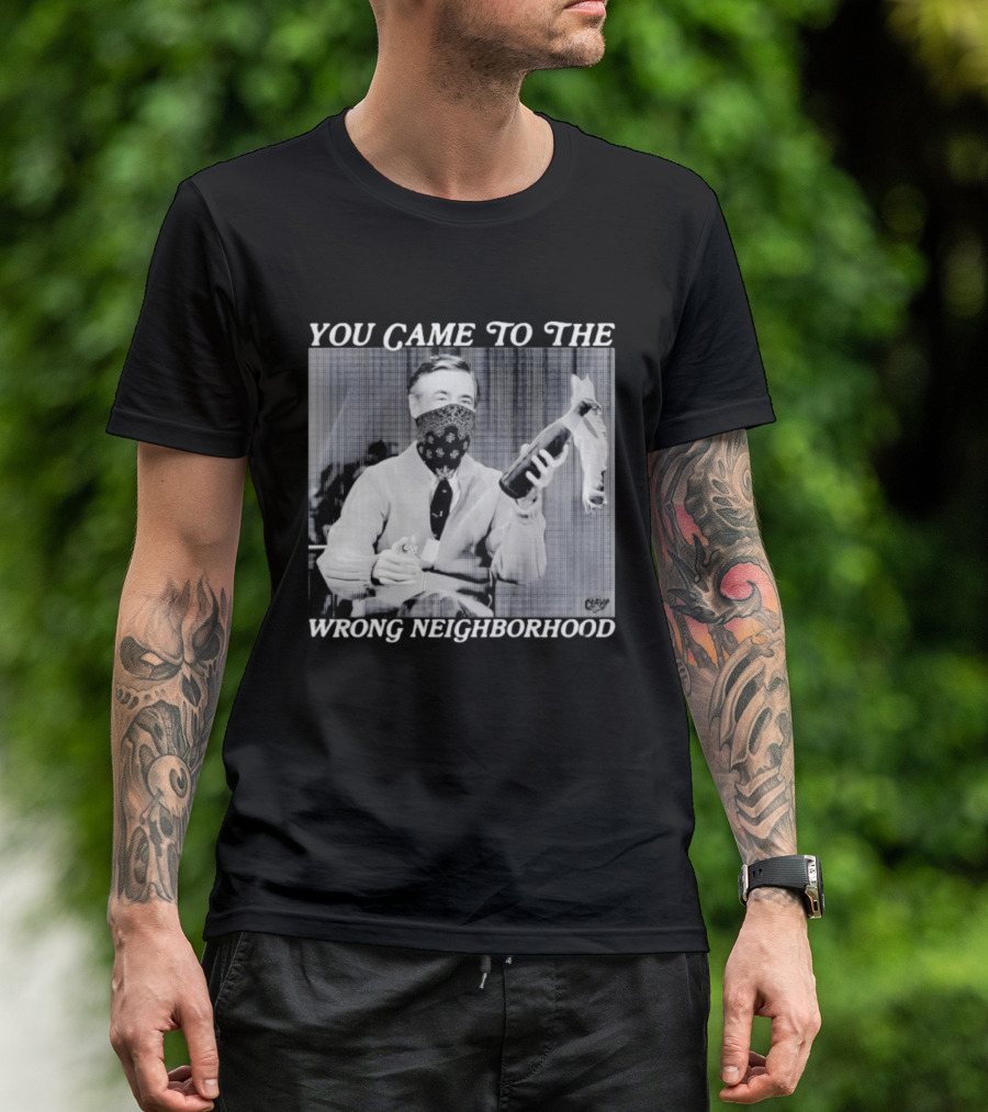 You Came To The Wrong Neighborhood Fred Rogers Gangster T-Shirt