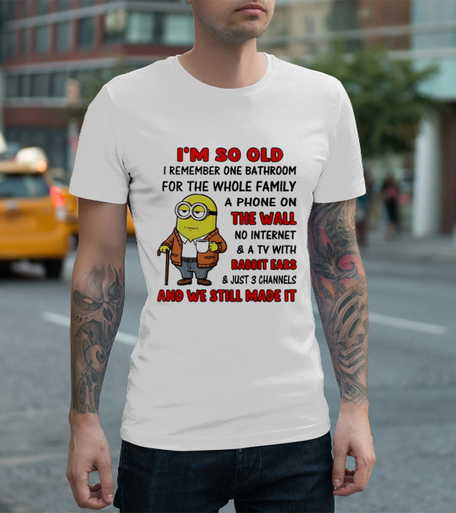 I'm So Old I Remember One Bathroom Phone On The Wall No Internet TV With Rabbit Ears T-Shirt