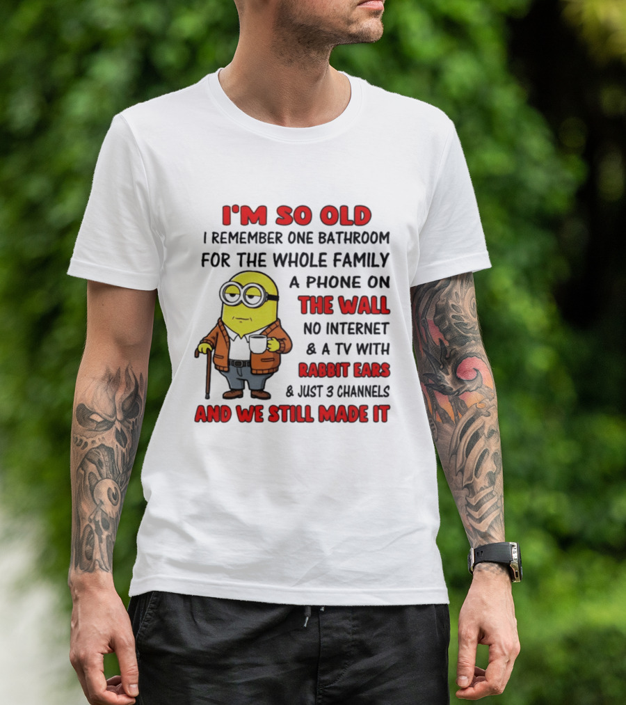 I'm So Old I Remember One Bathroom Phone On The Wall No Internet TV With Rabbit Ears T-Shirt