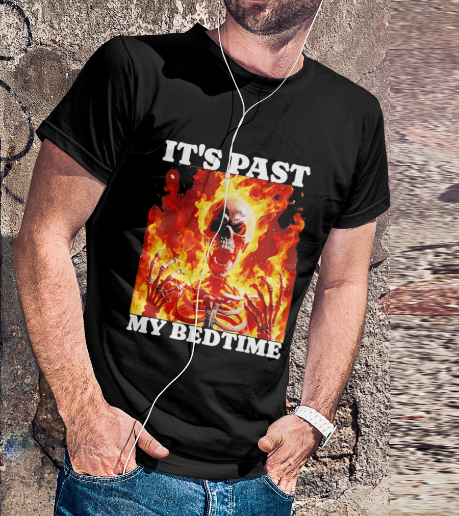IT'S PAST MY BEDTIME Flaming Skeleton T-Shirt