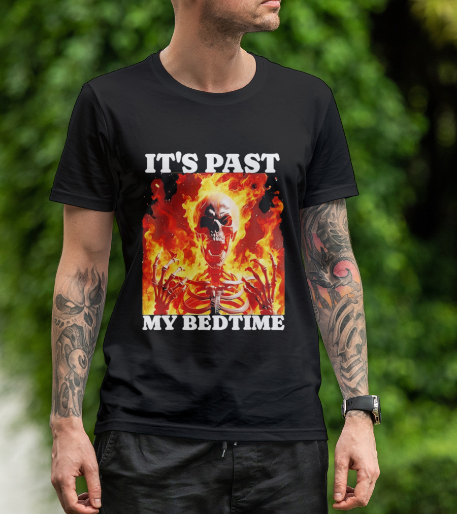 IT'S PAST MY BEDTIME Flaming Skeleton T-Shirt