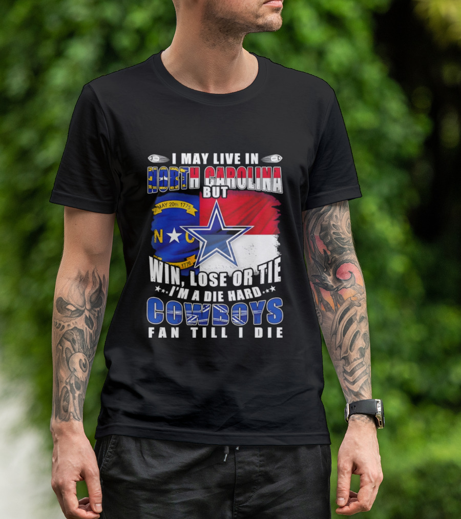North Carolina Loyalty Die Hard Cowboys Fan Till I Die Win Lose Or Tie T-Shirt