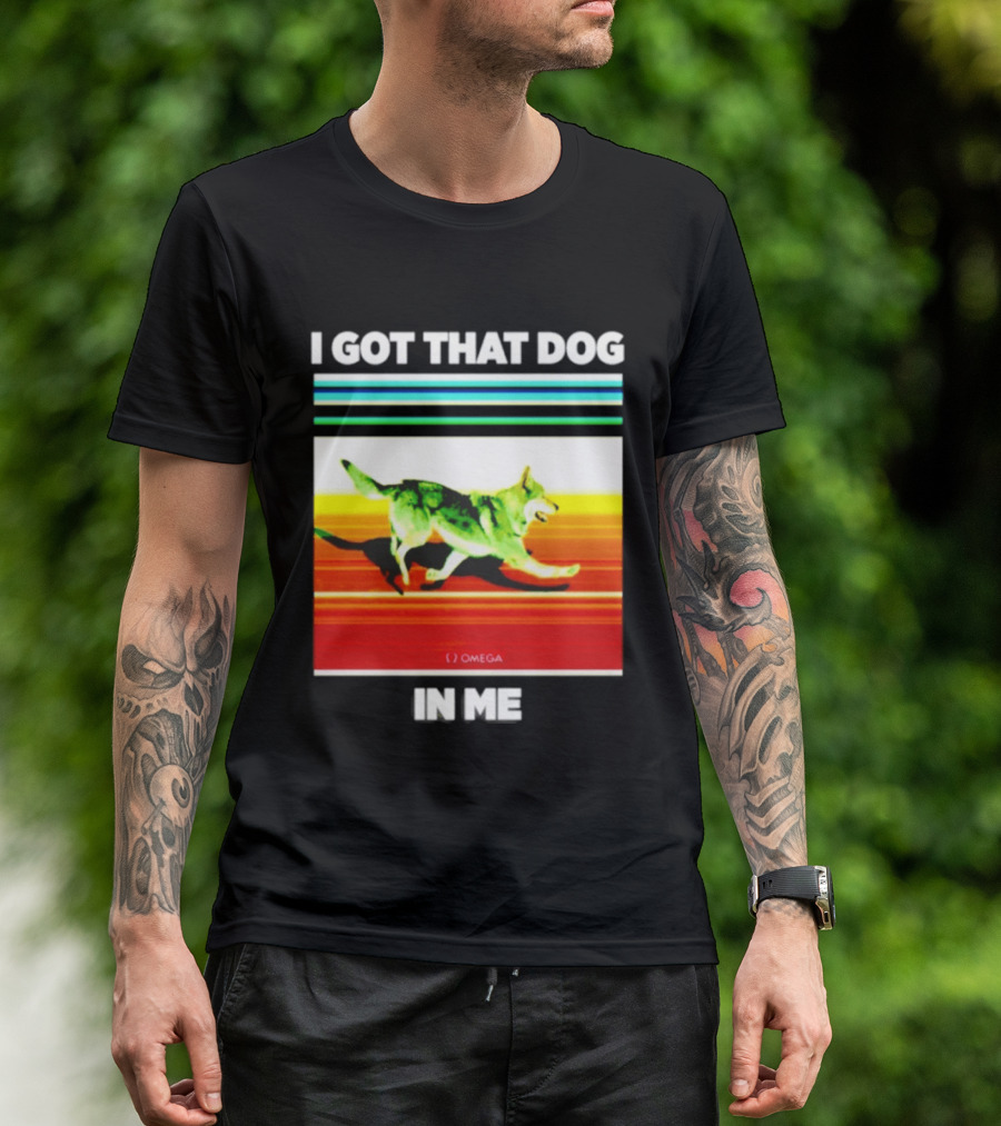 Omega Nazgul I Got That Dog In Me T-Shirt