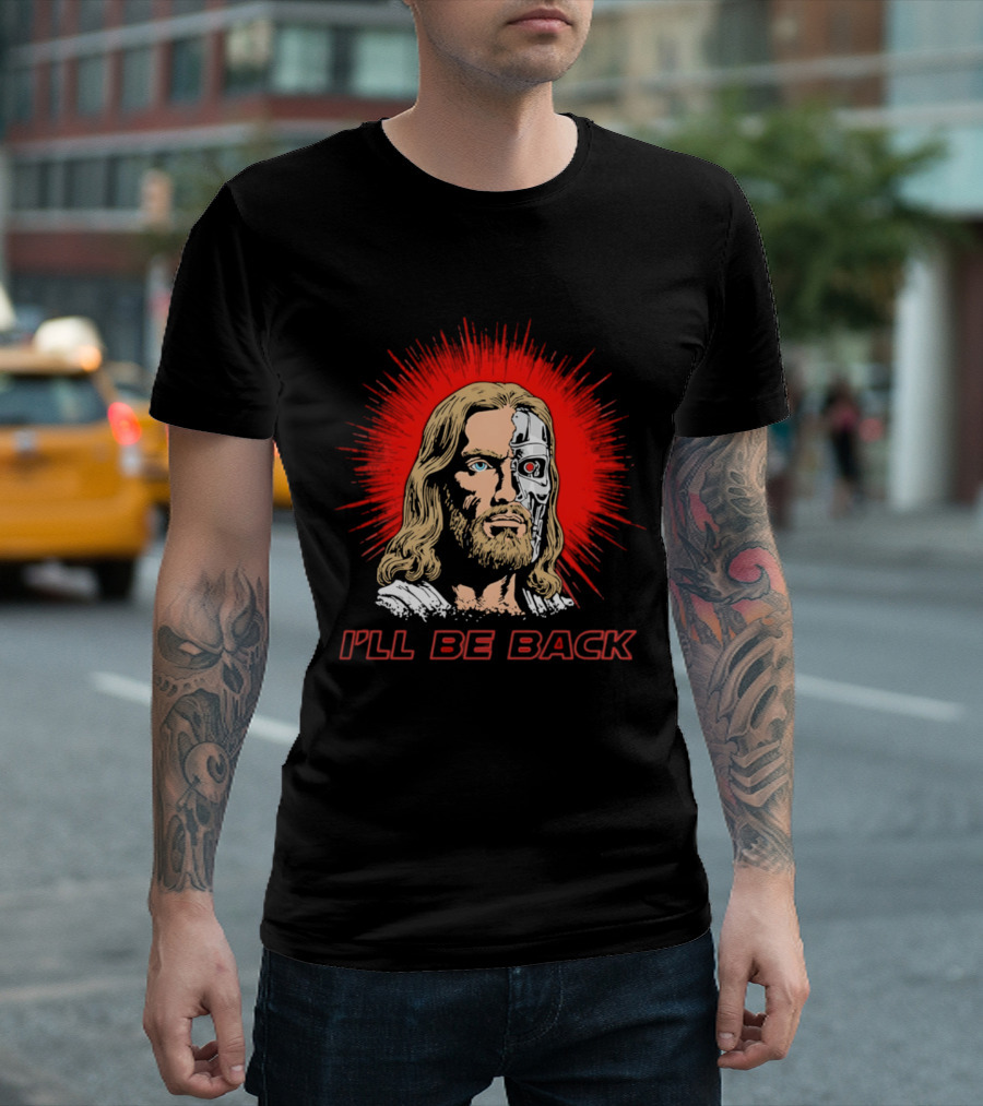I'll Be Back Terminator Jesus T-Shirt