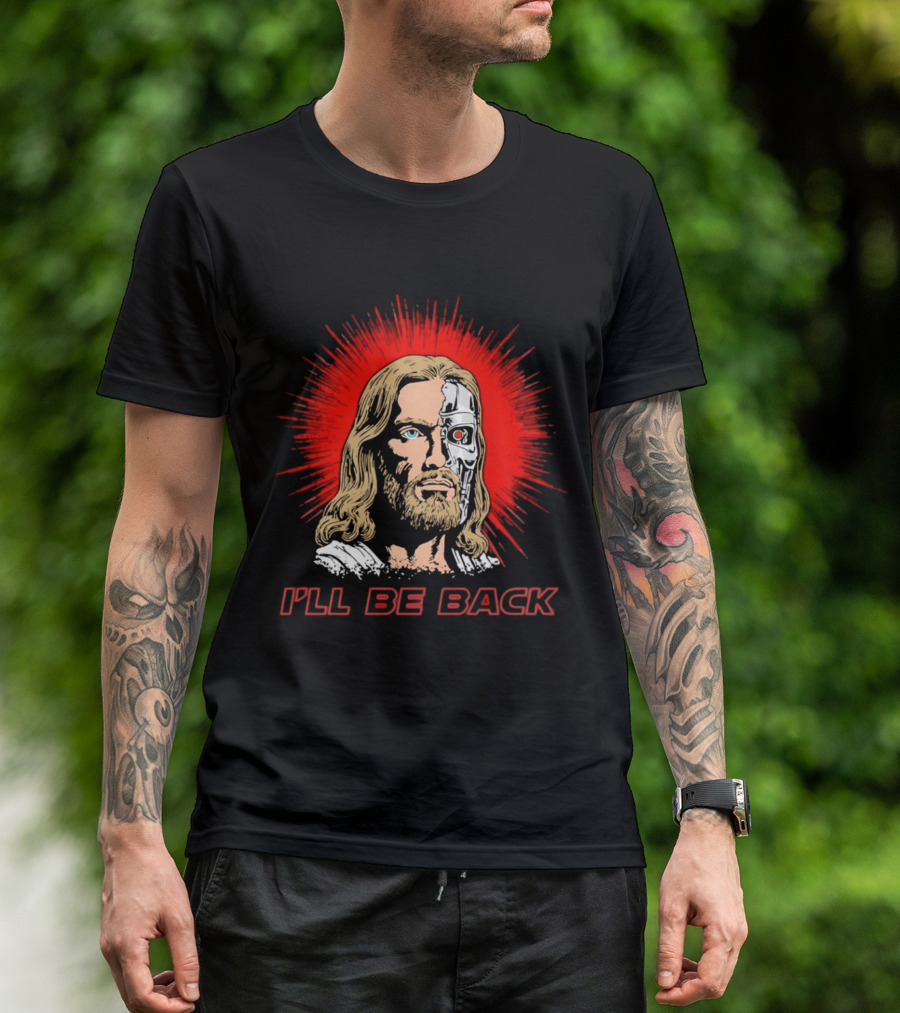 I'll Be Back Terminator Jesus T-Shirt