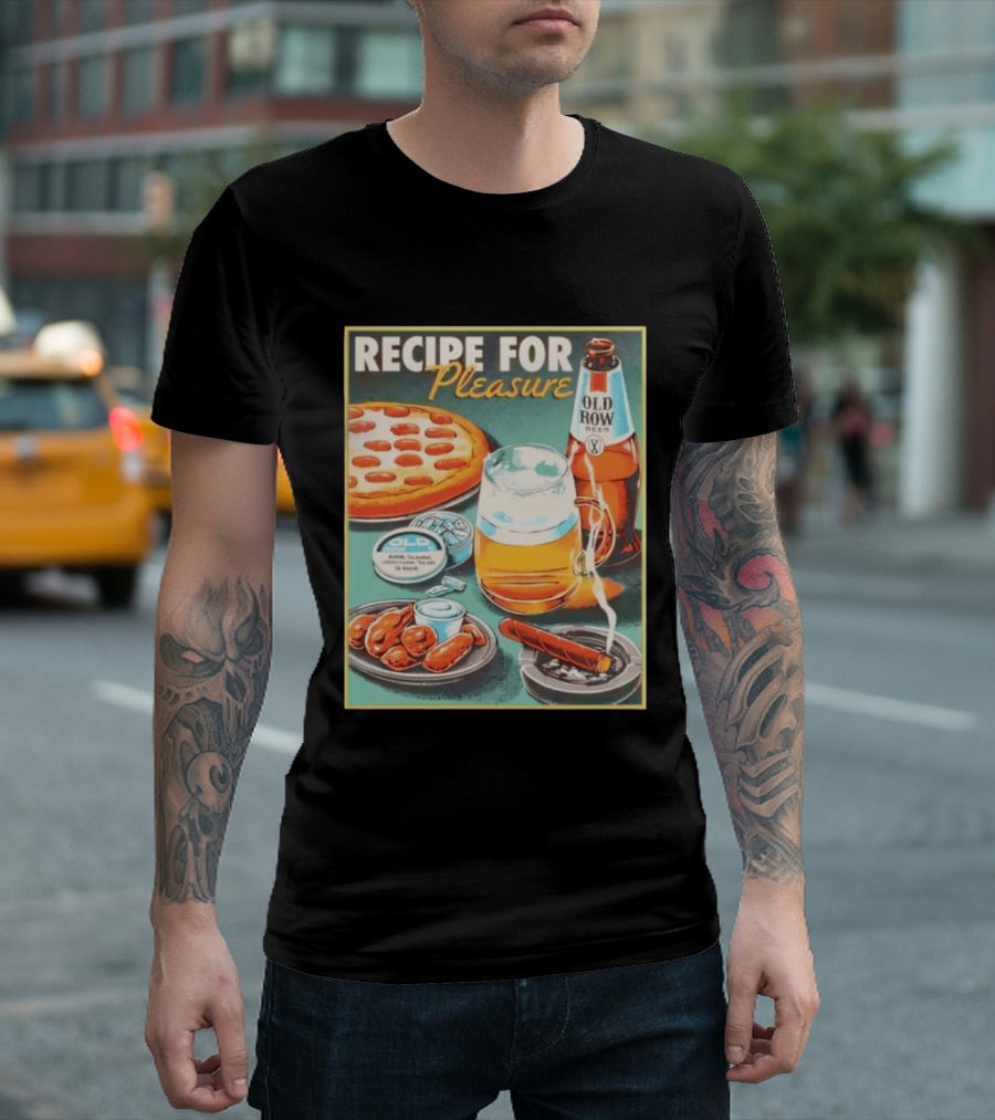 Old Row Beer Pizza Wings And Cigar Recipe For Pleasure T-Shirt