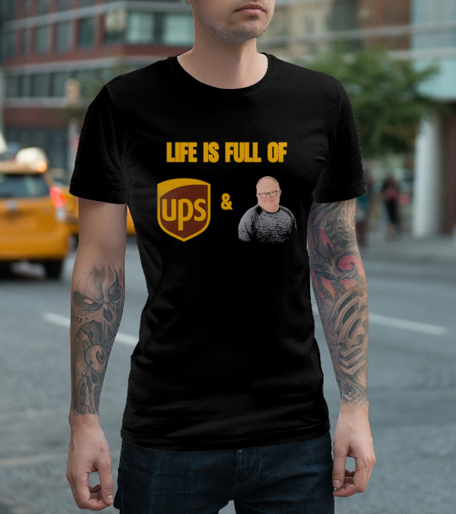 Life Is Full Of UPS And Smiles T-Shirt