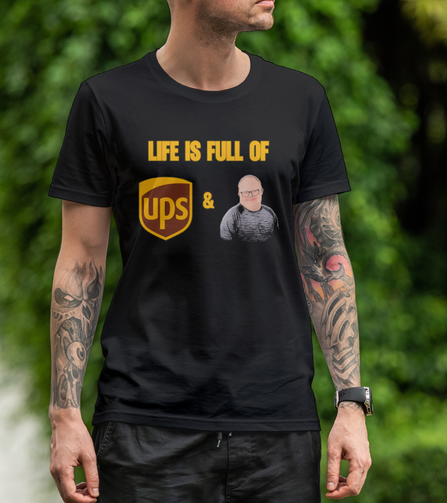 Life Is Full Of UPS And Smiles T-Shirt
