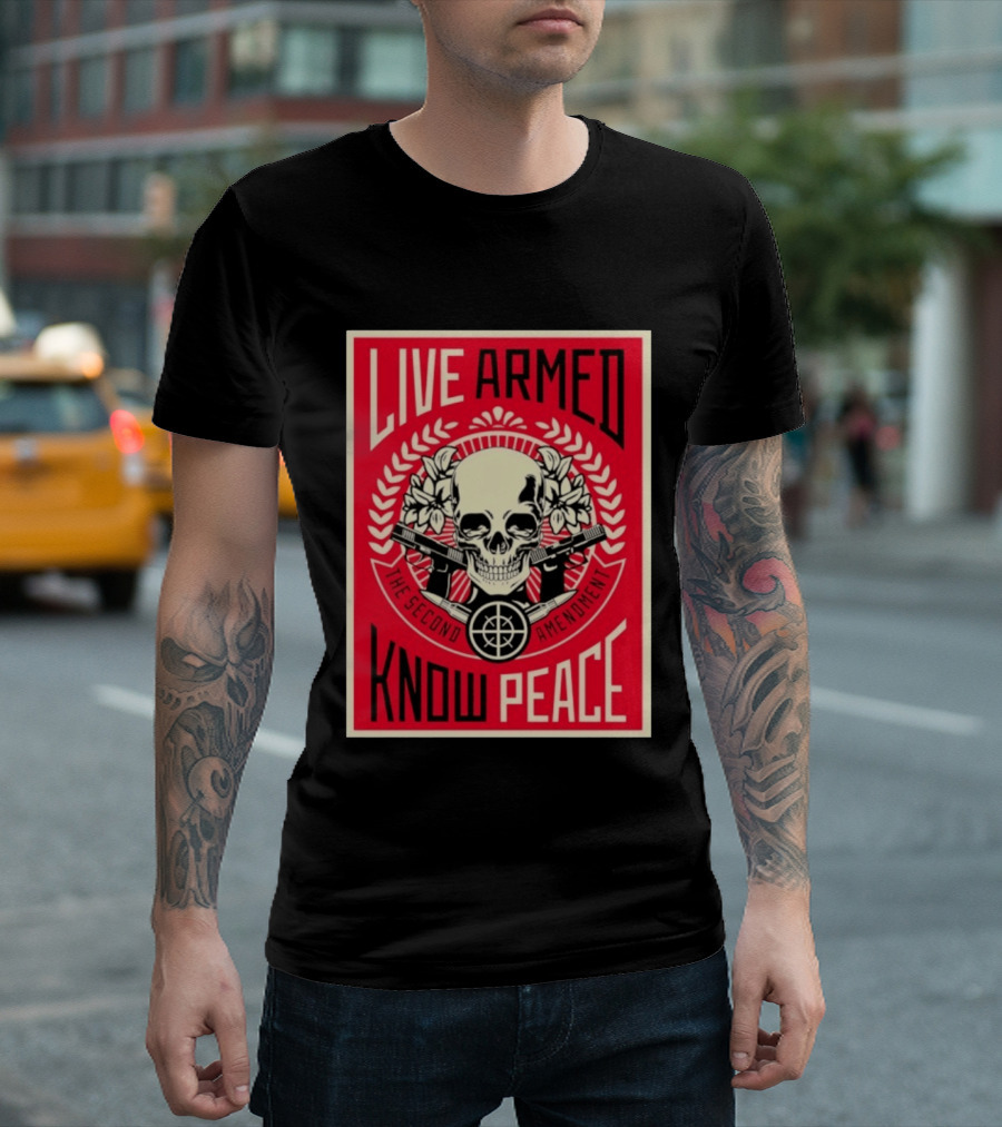 Live Armed Know Peace The Second Amendment Skull Guns T-Shirt