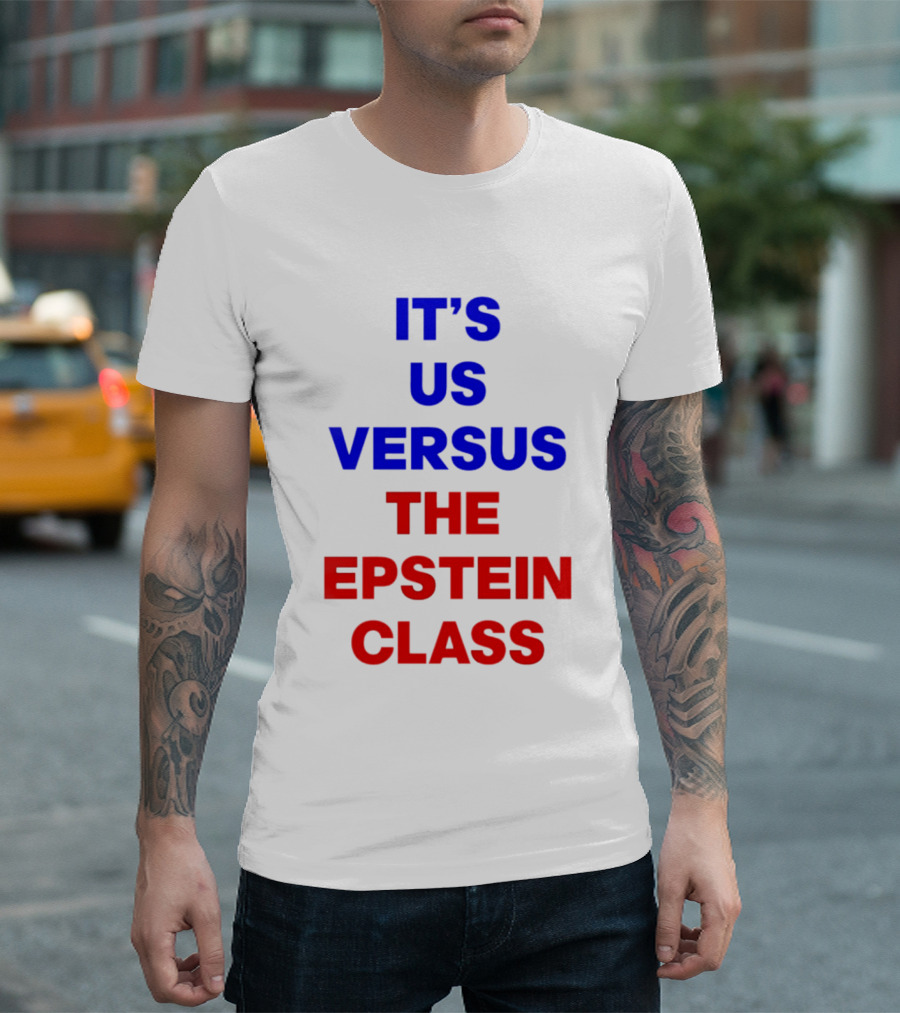 It's Us Versus The Epstein Class T-Shirt