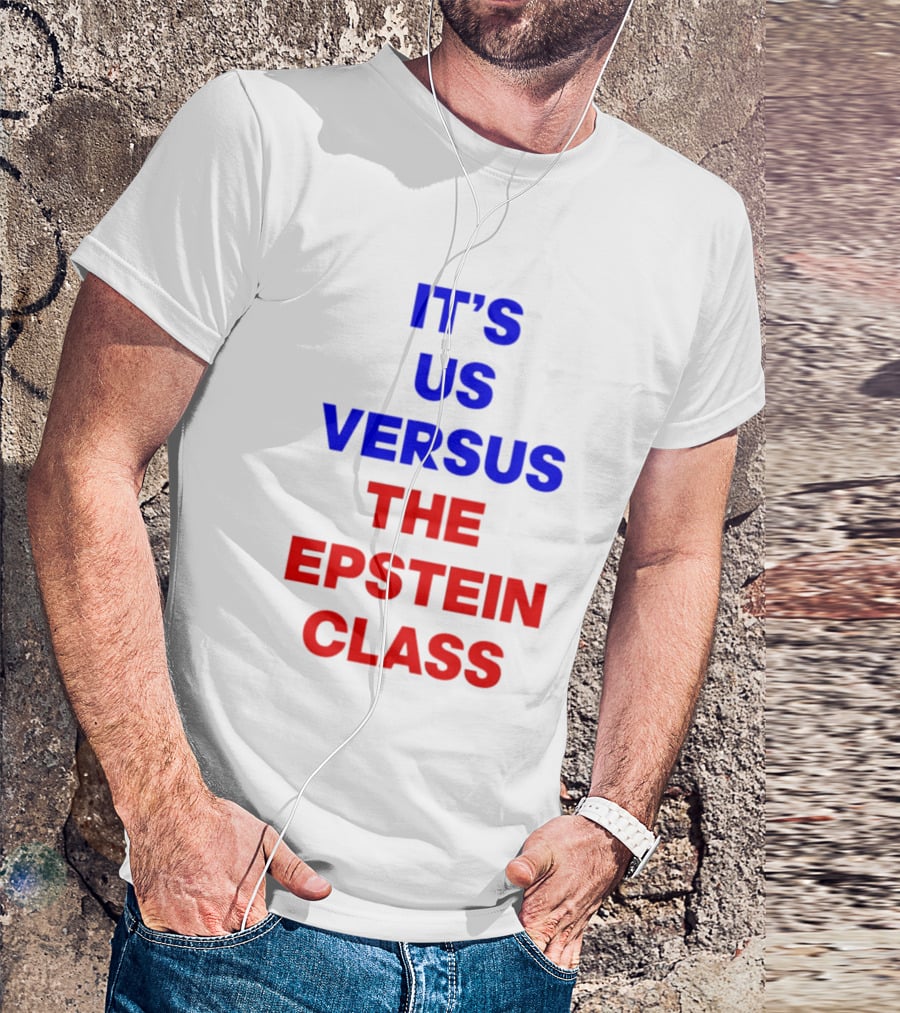 It's Us Versus The Epstein Class T-Shirt