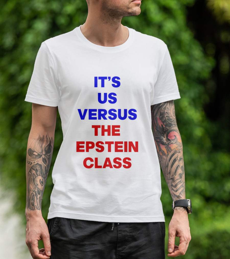It's Us Versus The Epstein Class T-Shirt