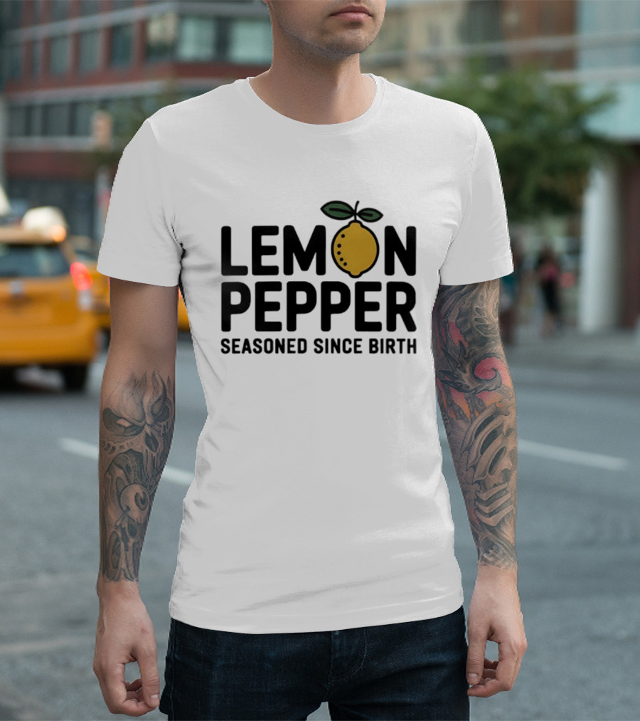 Lemon Pepper Seasoned Since Birth Lemon T-Shirt