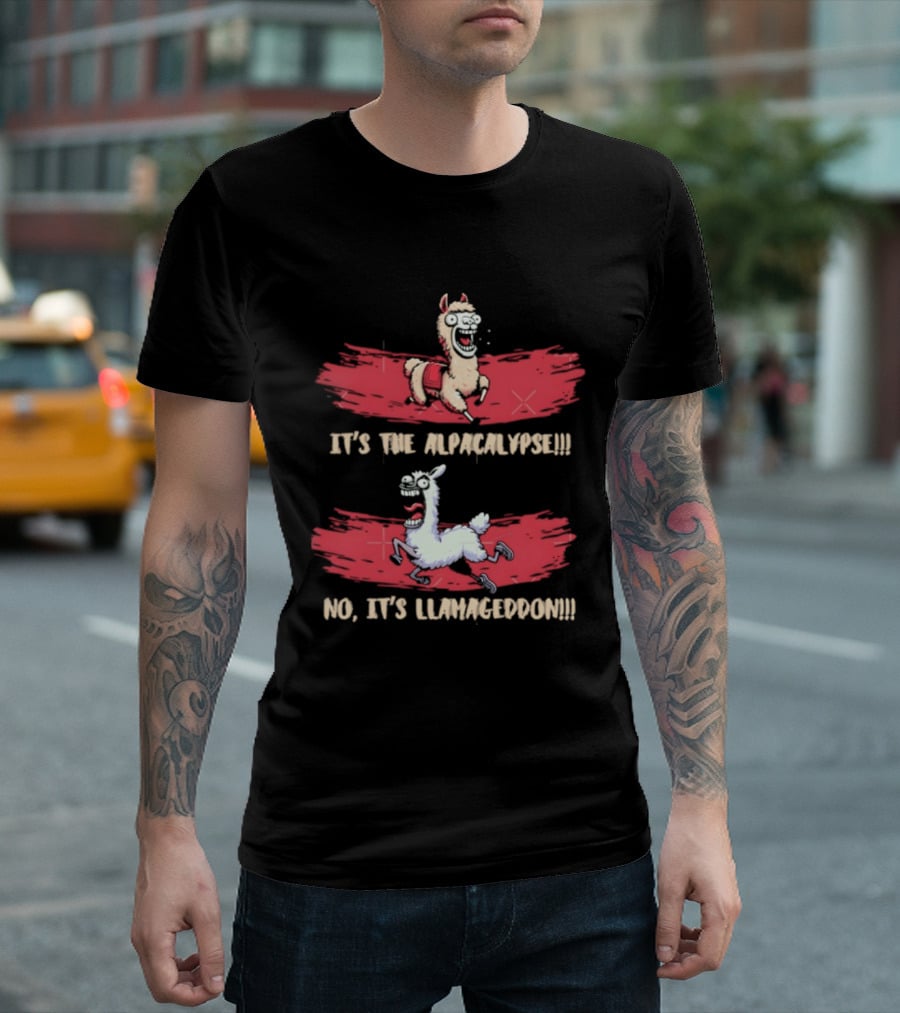 It's The Alpacalypse No It's Llamageddon Humor Apocalyptic Alpaca And Llama Fun T-Shirt