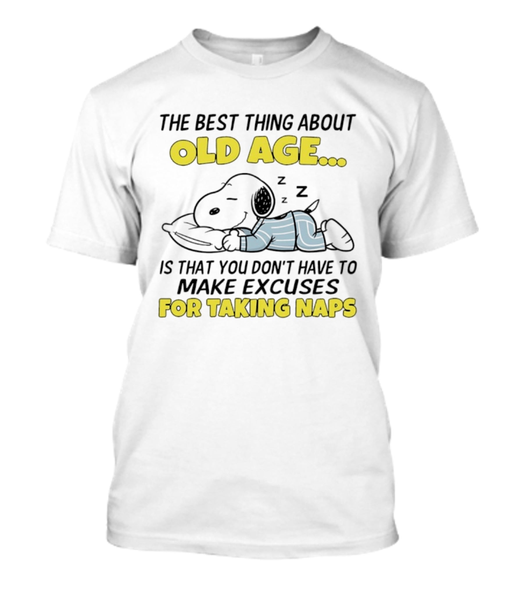Snoopy The Best Thing About Old Age Is That You Don't Have To Make Excuses For Taking Naps T-Shirt
