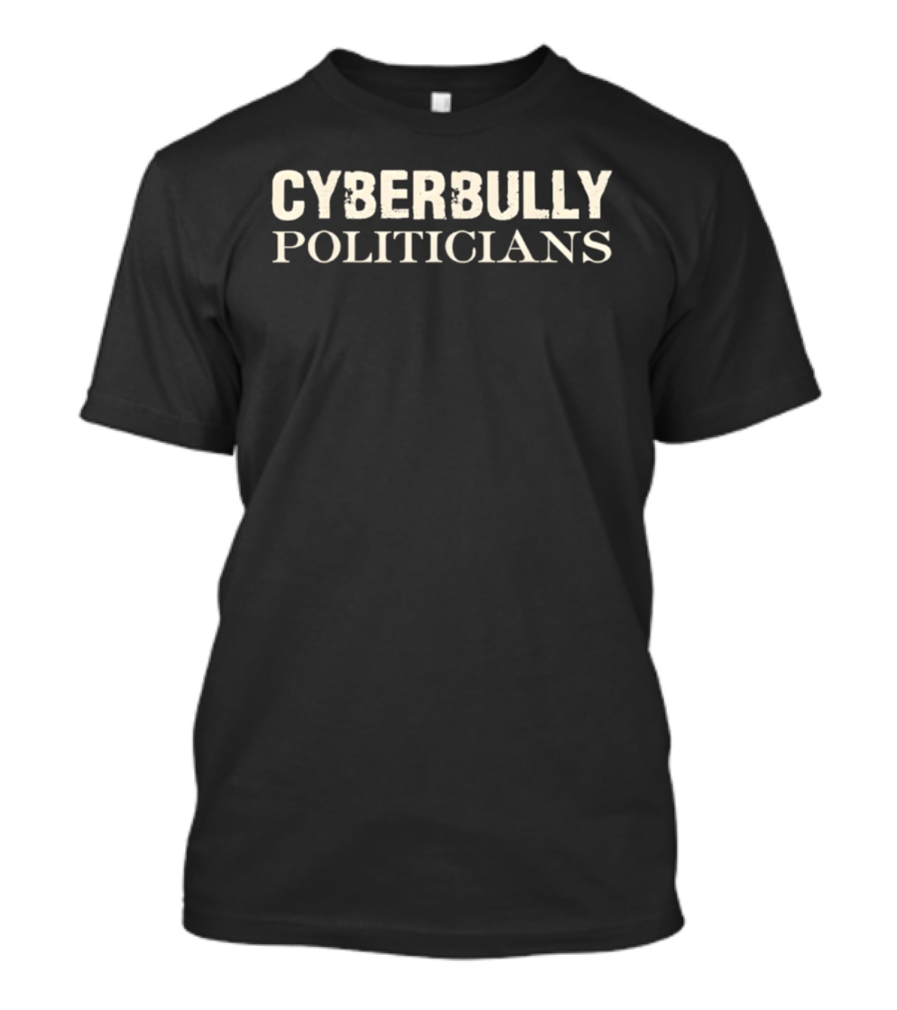 Cyberbully Politicians T-Shirt