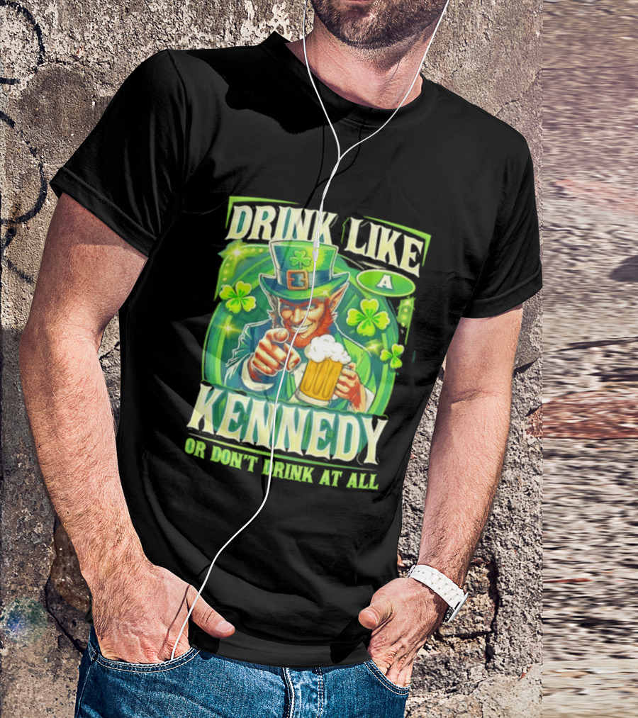 Drink Like A Kennedy Leprechaun St. Patrick's Day T-Shirt