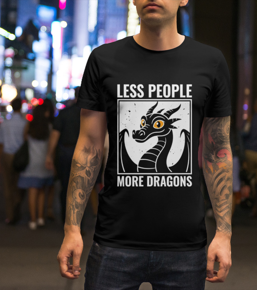 Less People More Dragons Fantasy Creature Humor T-Shirt