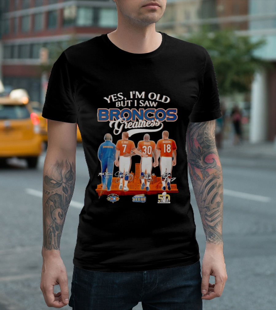 Yes I'm Old But I Saw Broncos Greatness Elway Davis Manning Denver Skyline T-Shirt