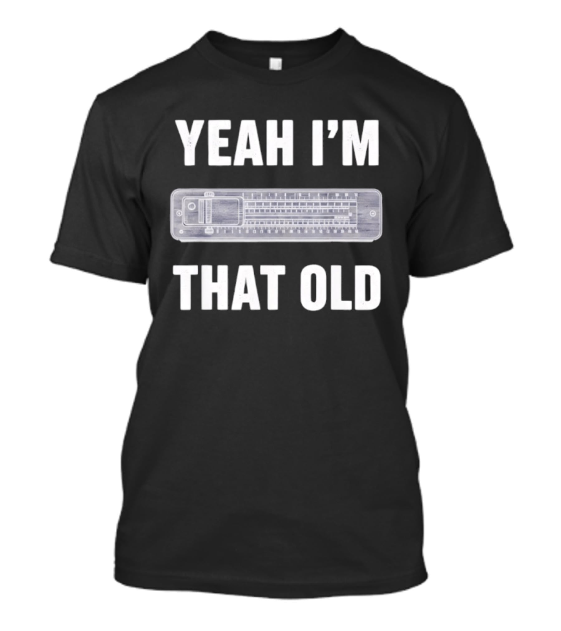 Yeah I'm That Old Slide Rule Nostalgia Humor T-Shirt