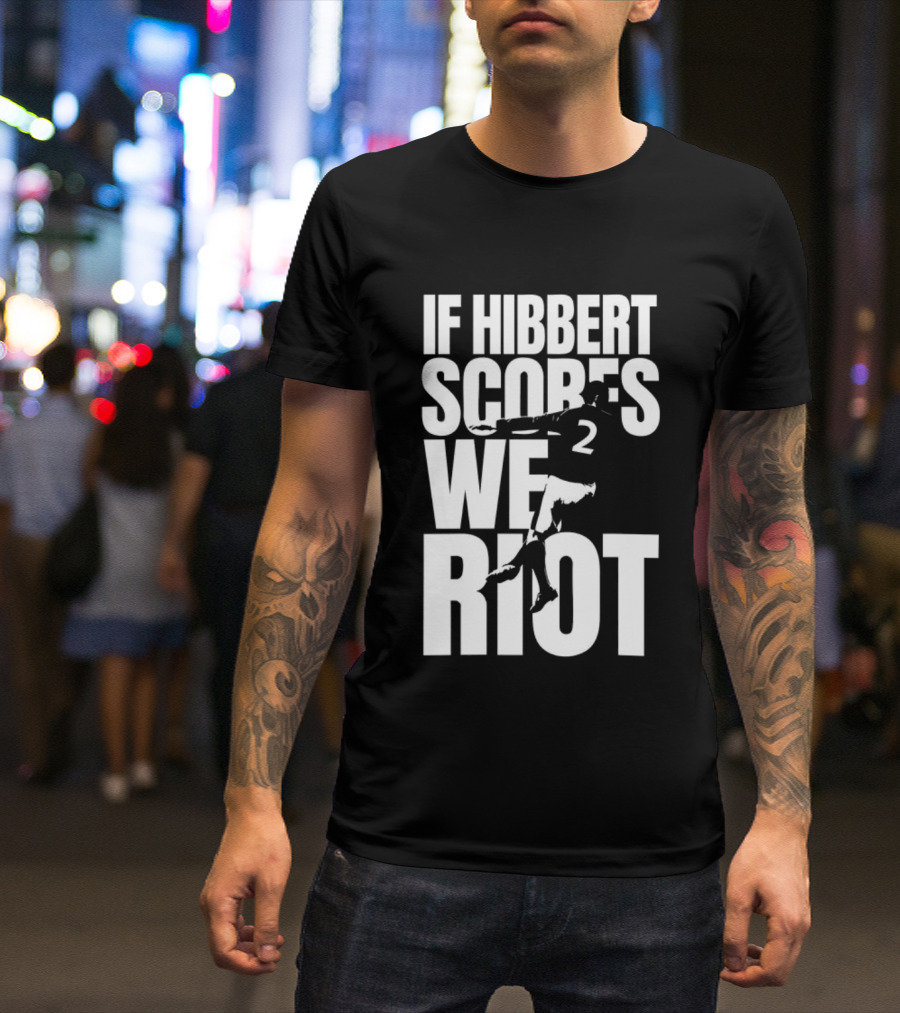 If Hibbert Scores We Riot Basketball Number 2 T-Shirt