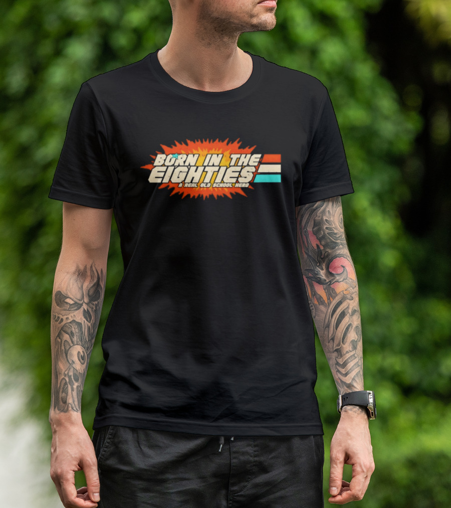 Born In The Eighties Retro Old School Hero Vintage Nostalgia T-Shirt