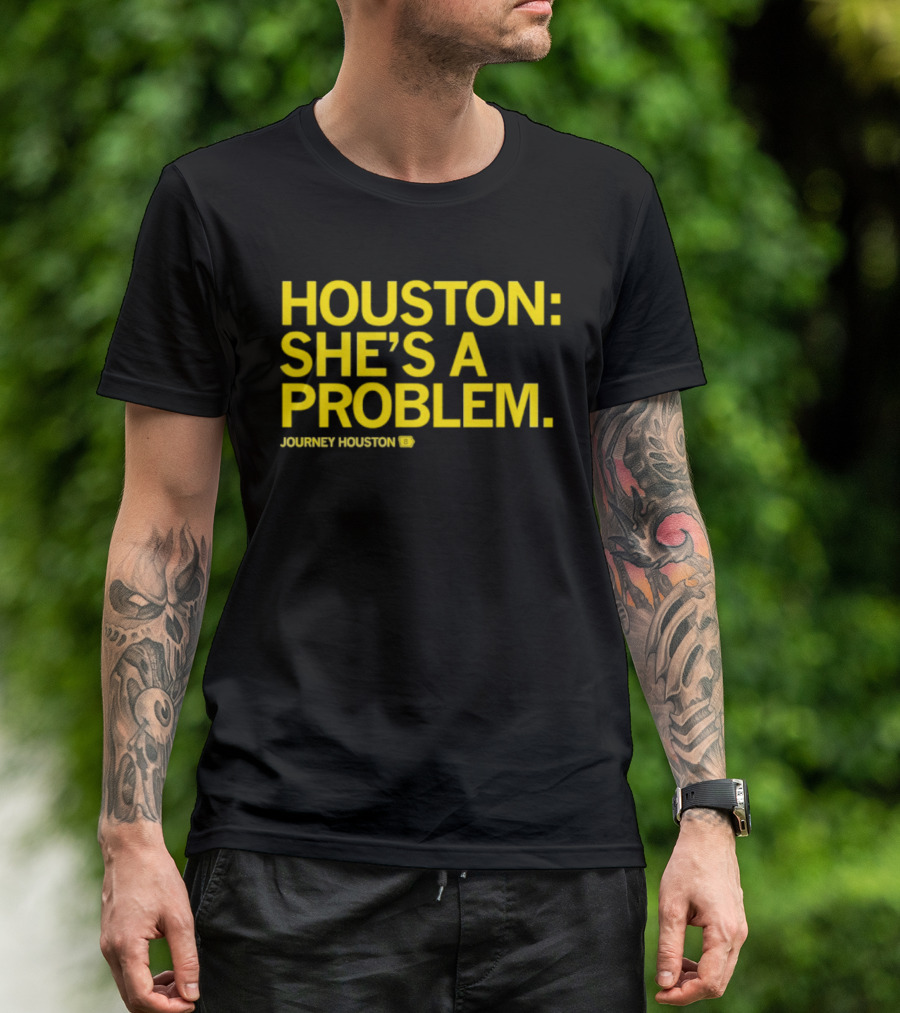 Houston She's A Problem Journey Houston T-Shirt