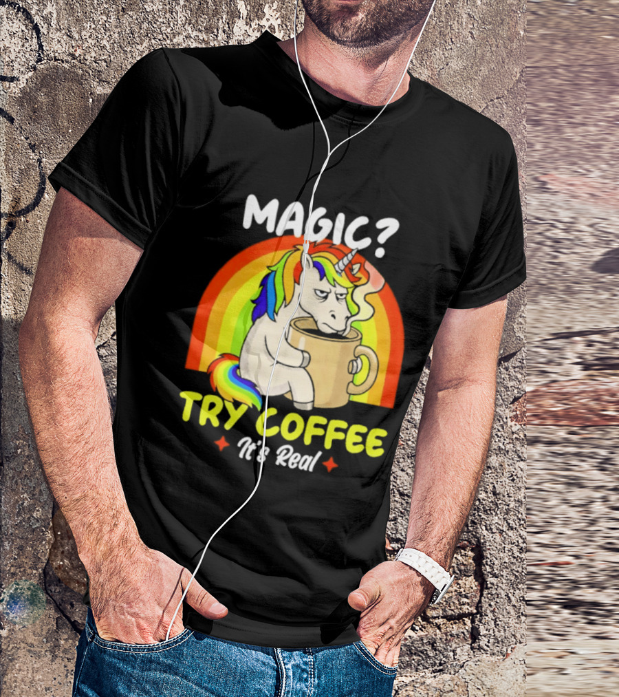 Magic? Try Coffee It's Real Colorful Unicorn Rainbow T-Shirt
