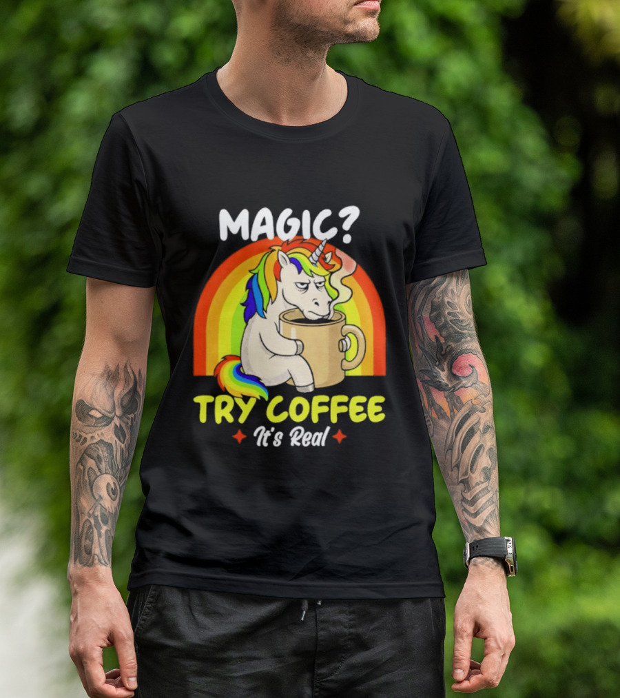 Magic? Try Coffee It's Real Colorful Unicorn Rainbow T-Shirt