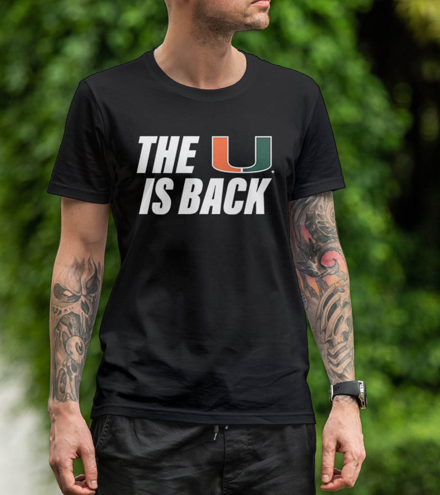 Miami Hurricanes The U Is Back NCAA Football Fan T-Shirt