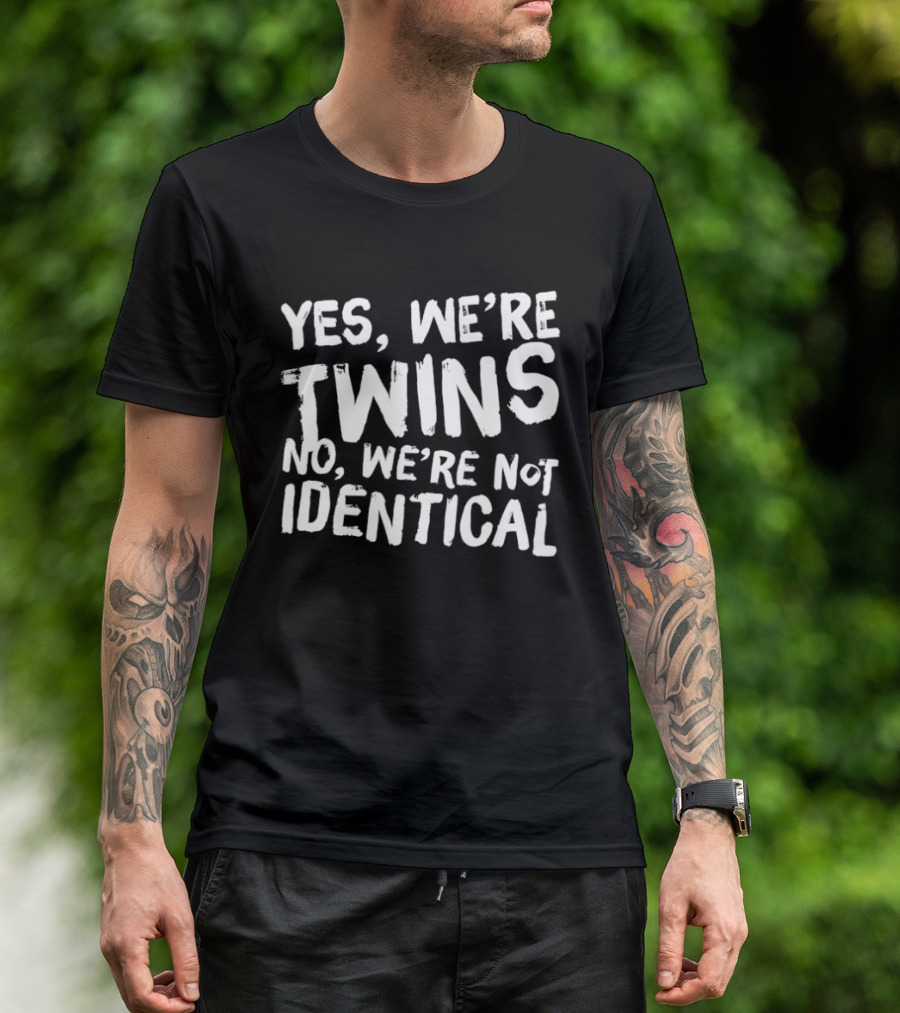 Yes We're Twins No We're Not Identical Matching Outfits T-Shirt