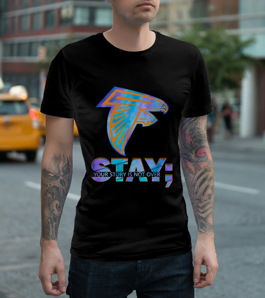 Atlanta Falcons Stay Your Story Is Not Over T-Shirt
