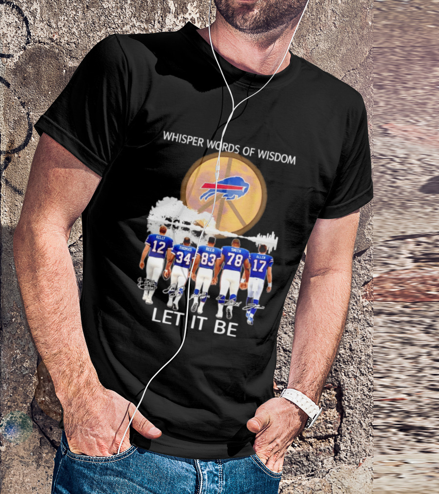 Buffalo Bills Players Kelly Thomas Reed Smith Allen Whisper Words Of Wisdom Let It Be T-Shirt