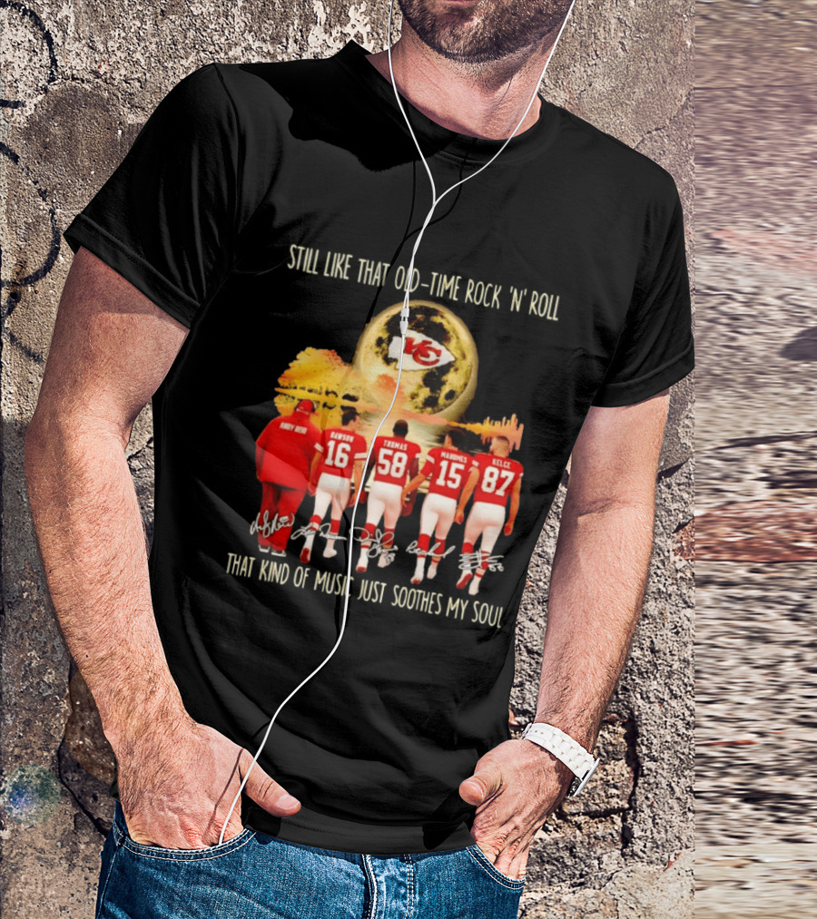 Kansas City Chiefs Still Like That Old Time Rock 'n' Roll That Kind Of Music Soothes My Soul T-Shirt