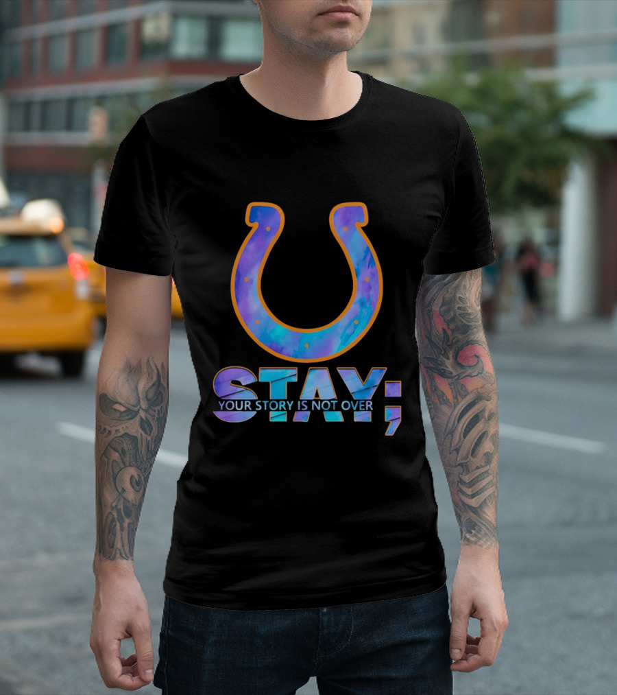 Indianapolis Colts Stay Your Story Is Not Over Semicolon Horseshoe T-Shirt