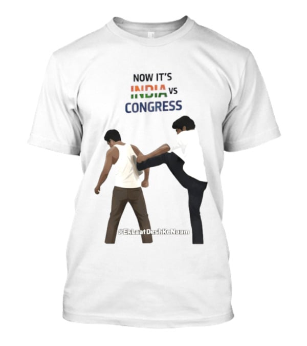 Now It's India Vs Congress EkLaatDeshKeNaam Man Kicking Another Man From Behind T-Shirt